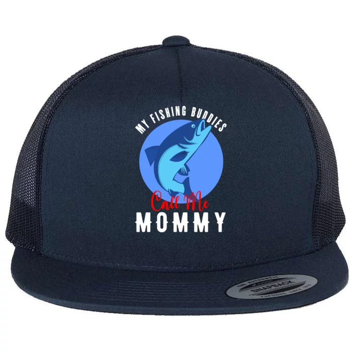 My Fishing Buddies Call Me Mommy Family Fishing Fish Gift Flat Bill Trucker Hat