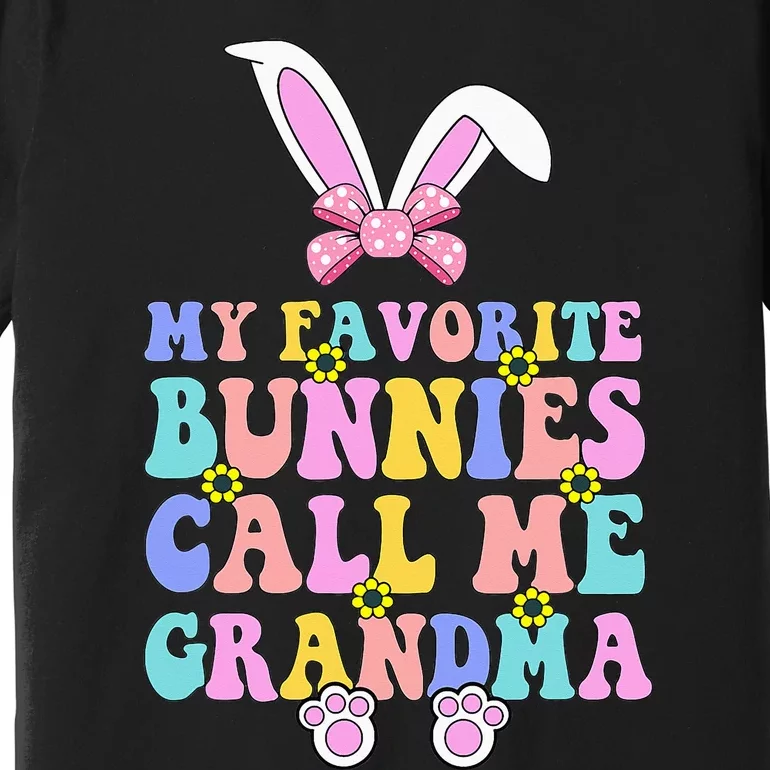 My Favorite Bunnies Call Me Grandma Easter Day Premium T-Shirt