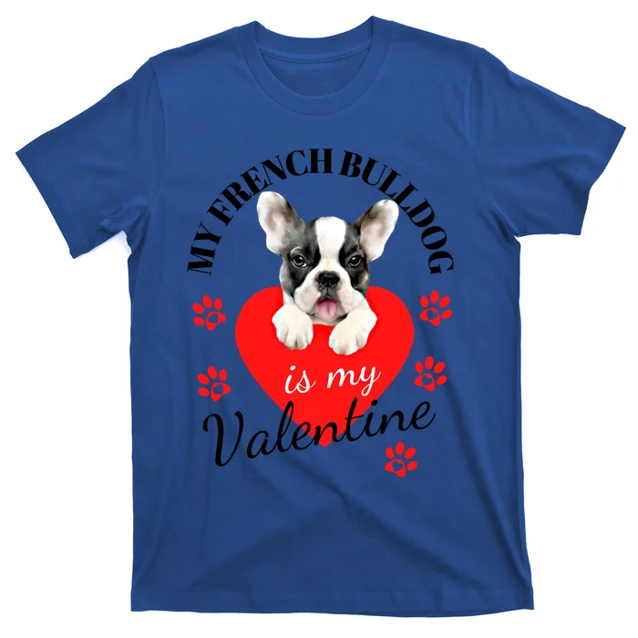 My French Bulldog Is My Valentines Cute Gift French Bulldog Lover Great Gift T-Shirt