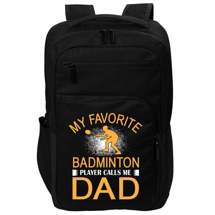 My Favorite Badmintion Players Calls Me Dad Impact Tech Backpack