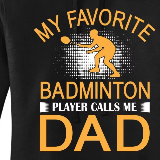 My Favorite Badmintion Players Calls Me Dad Women's Pullover Hoodie