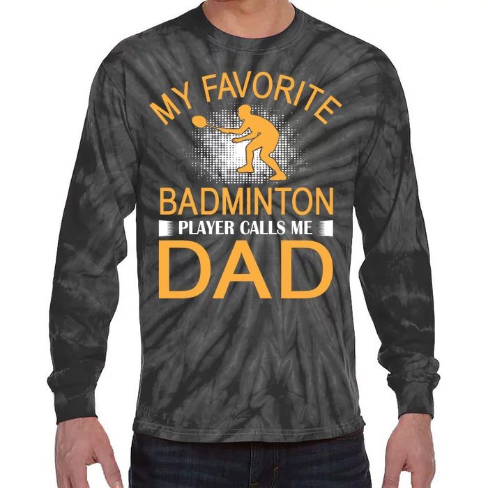 My Favorite Badmintion Players Calls Me Dad Tie-Dye Long Sleeve Shirt