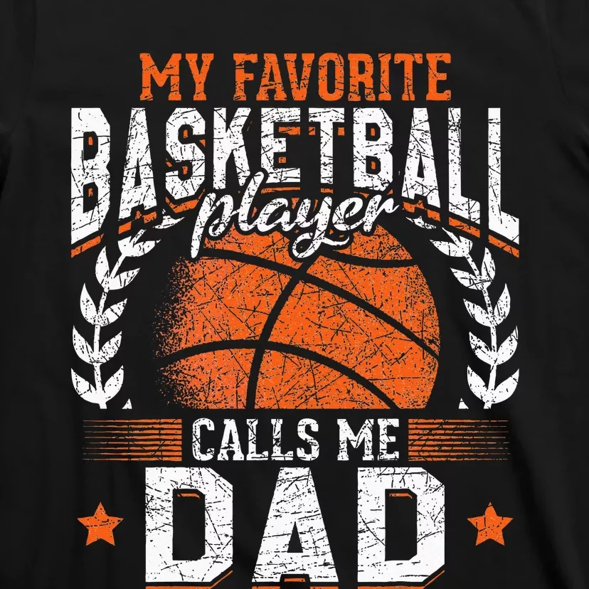 My Favorite Basketball Player Calls Me Dad Basketball T-Shirt