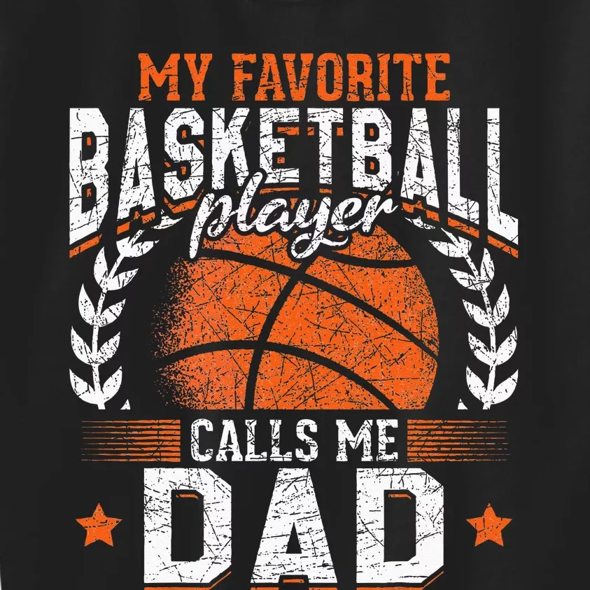 My Favorite Basketball Player Calls Me Dad Basketball Kids Sweatshirt