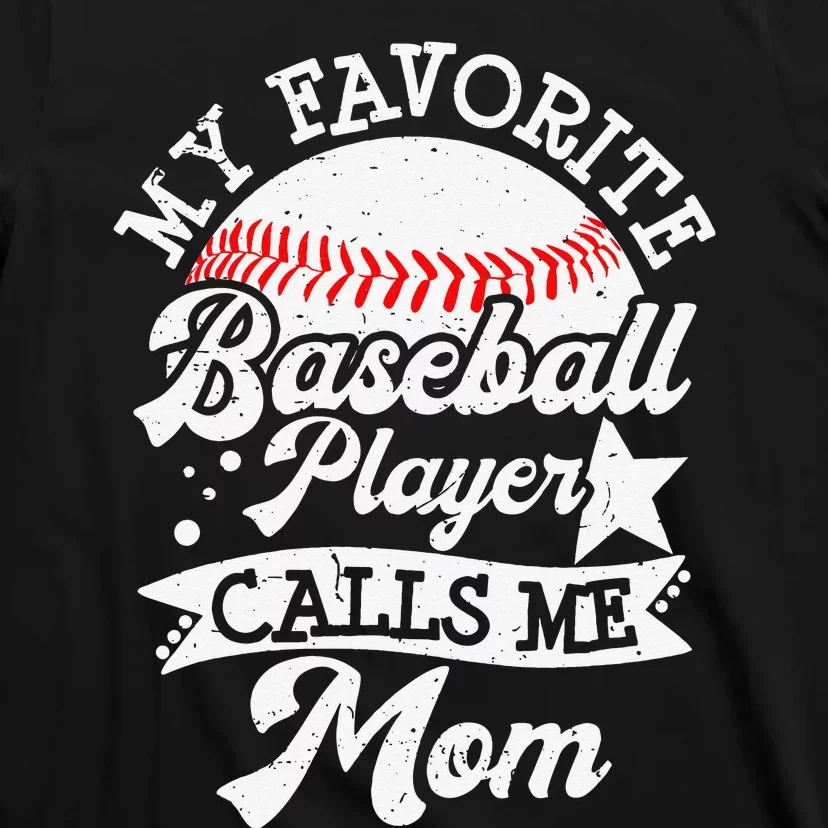 My Favorite Baseball Player Calls Me Mom Game Day Baseball T-Shirt