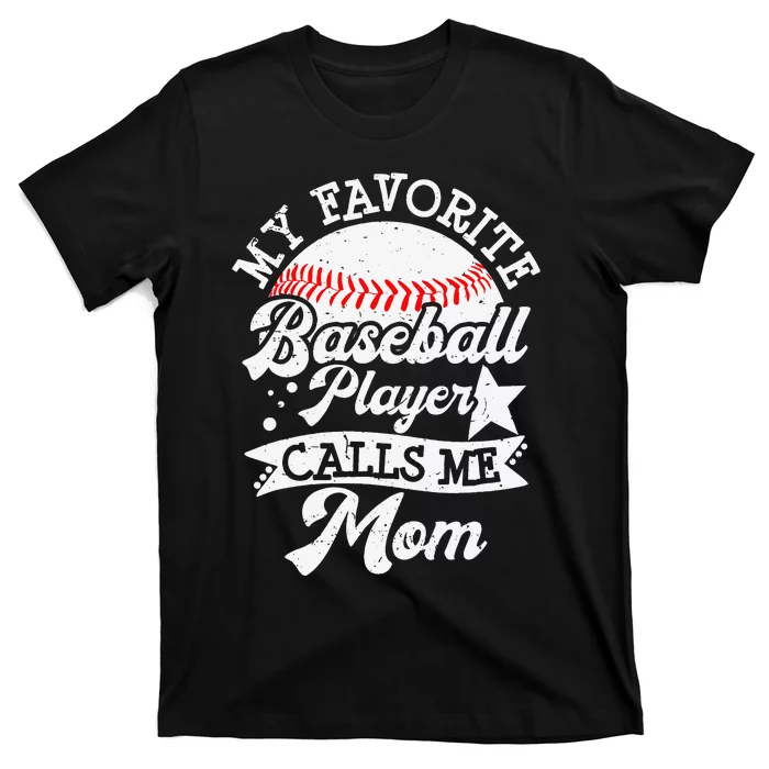 My Favorite Baseball Player Calls Me Mom Game Day Baseball T-Shirt