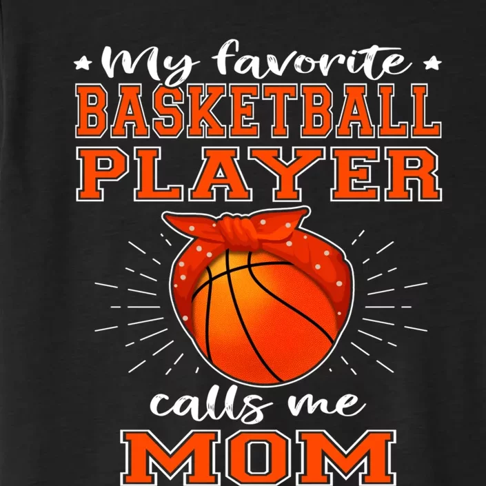 My Favorite Basketball Player Calls Me Mom - Sport Mother ChromaSoft Performance T-Shirt