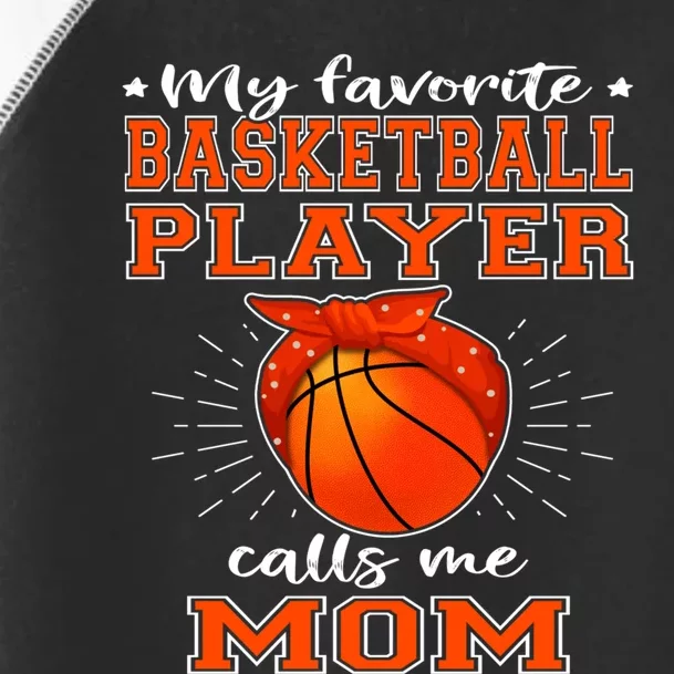 My Favorite Basketball Player Calls Me Mom - Sport Mother Toddler Fine Jersey T-Shirt