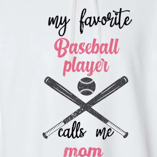 My Favorite Baseball Player Calls Me Mom Great Gift Tball Mom Great Gift Garment-Dyed Fleece Hoodie