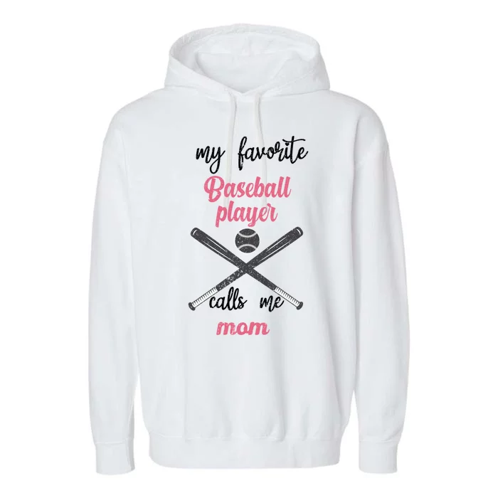 My Favorite Baseball Player Calls Me Mom Great Gift Tball Mom Great Gift Garment-Dyed Fleece Hoodie