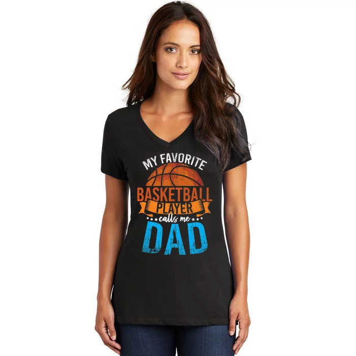 My Favorite Basketball Player Calls Me Dad Basketball Women's V-Neck T-Shirt