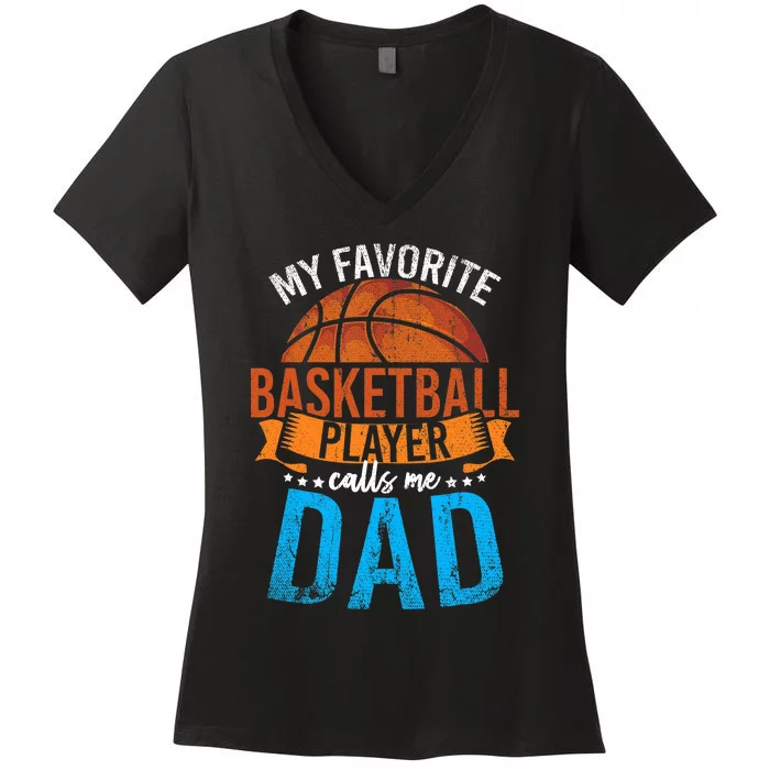 My Favorite Basketball Player Calls Me Dad Basketball Women's V-Neck T-Shirt