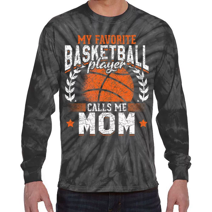 My Favorite Basketball Player Calls Me Mom Basketball Tie-Dye Long Sleeve Shirt