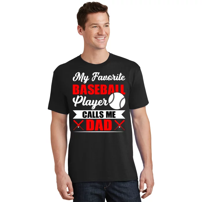 My Favorite Baseball Player Calls Me Dad Funny Baseball Dad T-Shirt