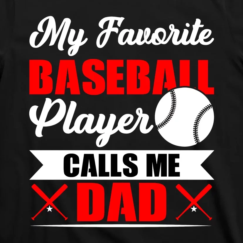 My Favorite Baseball Player Calls Me Dad Funny Baseball Dad T-Shirt