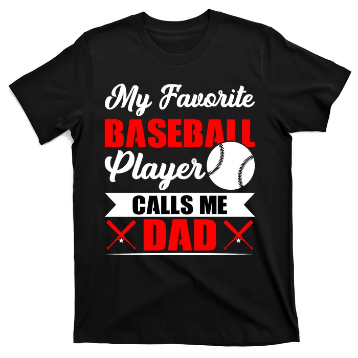 My Favorite Baseball Player Calls Me Dad Funny Baseball Dad T-Shirt