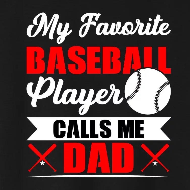 My Favorite Baseball Player Calls Me Dad Funny Baseball Dad Women's Crop Top Tee