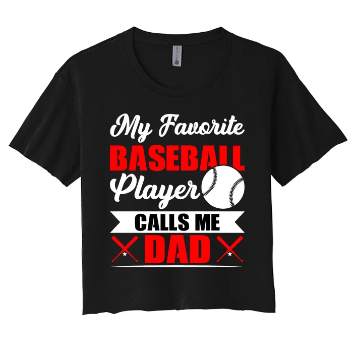 My Favorite Baseball Player Calls Me Dad Funny Baseball Dad Women's Crop Top Tee