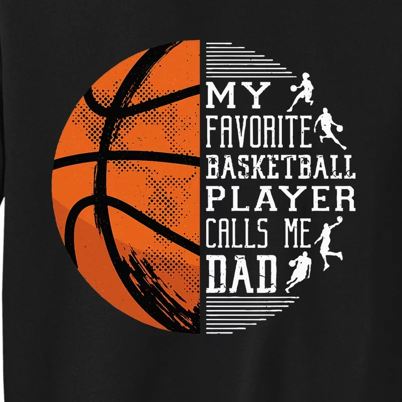 My Favorite Basketball Player Calls Me Dad Basketball Dad Tall Sweatshirt