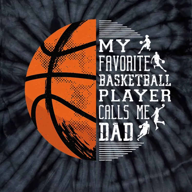 My Favorite Basketball Player Calls Me Dad Basketball Dad Tie-Dye T-Shirt