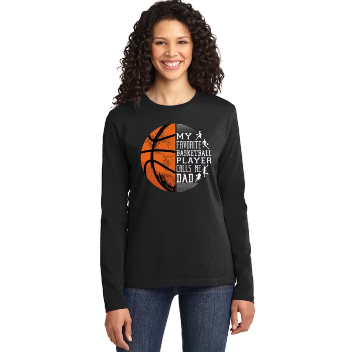 My Favorite Basketball Player Calls Me Dad Basketball Dad Ladies Long Sleeve Shirt