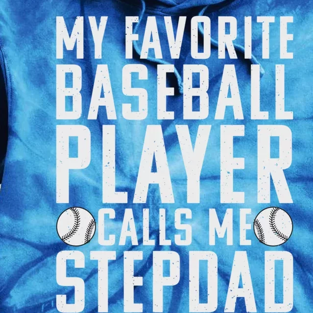 My Favorite Baseball Player Calls Me Stepdad Stepfather Meaningful Gift Tie Dye Hoodie