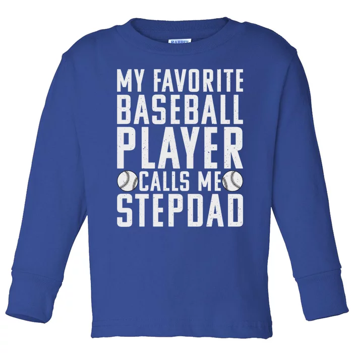 My Favorite Baseball Player Calls Me Stepdad Stepfather Meaningful Gift Toddler Long Sleeve Shirt