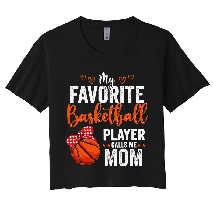 My Favorite Basketball Player Calls Me Mom Mother's Day Women's Crop Top Tee