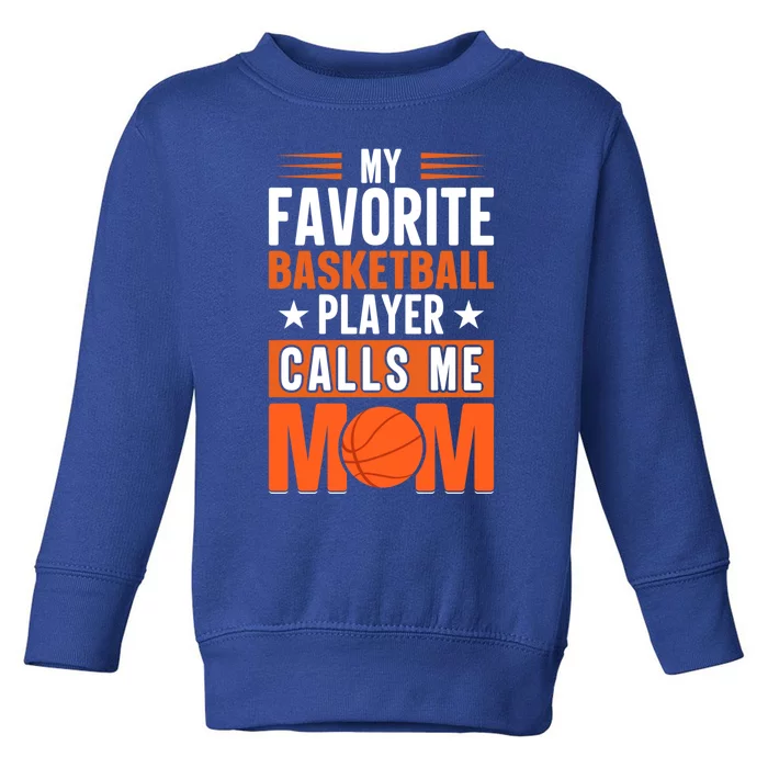 My Favorite Basketball Player Calls Me Mom Mothers Day Gift Toddler Sweatshirt