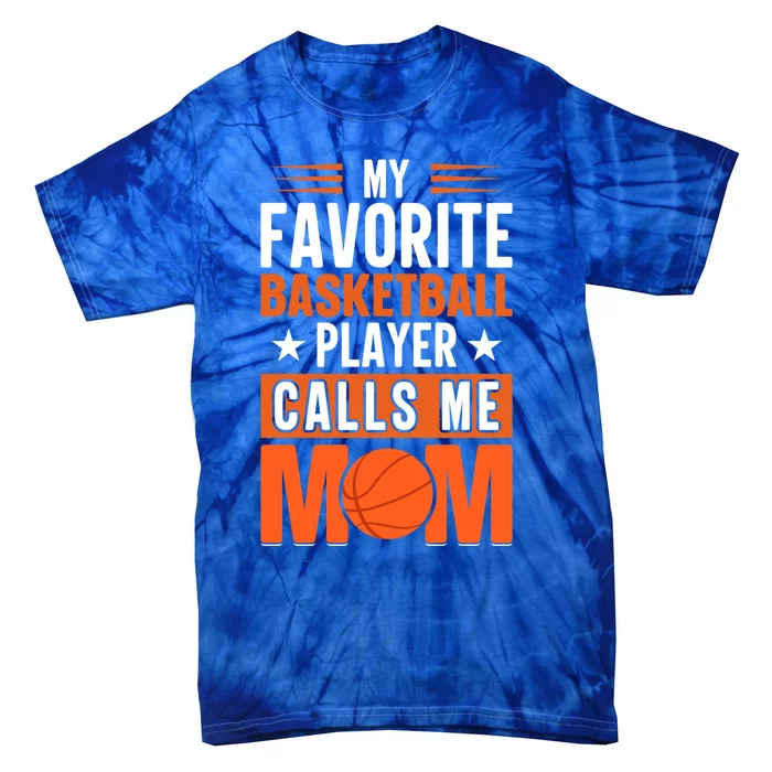 My Favorite Basketball Player Calls Me Mom Mothers Day Gift Tie-Dye T-Shirt