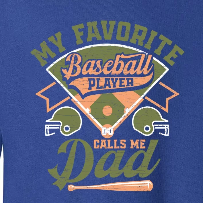 My Favorite Baseball Player Calls Me Dad Baseball Father Gift Toddler Sweatshirt