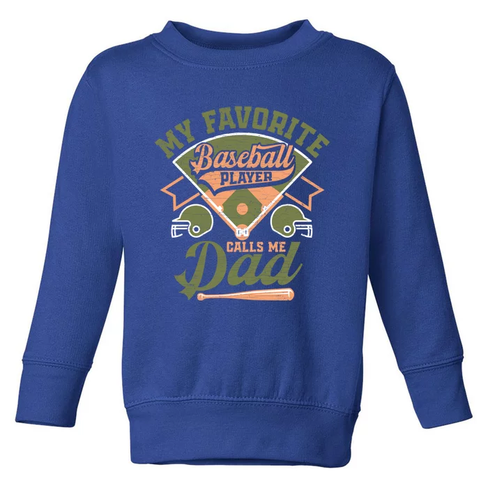 My Favorite Baseball Player Calls Me Dad Baseball Father Gift Toddler Sweatshirt