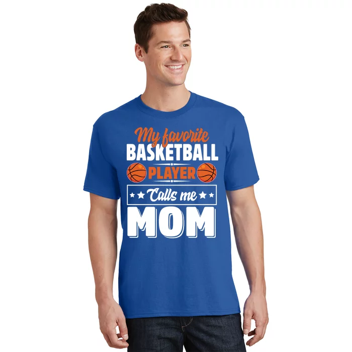 My Favorite Basketball Player Calls Me Mom Mother's Day Gift T-Shirt