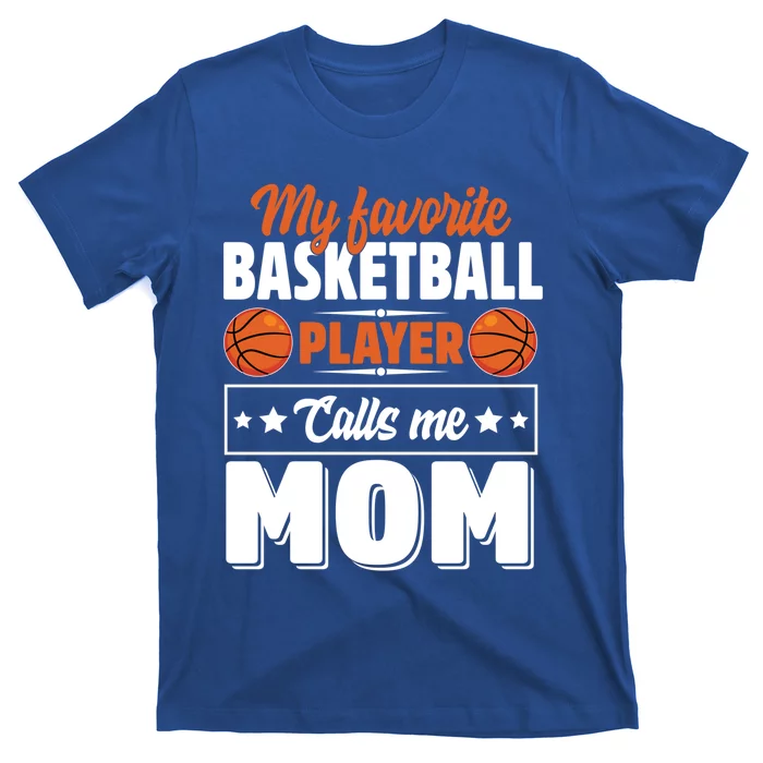 My Favorite Basketball Player Calls Me Mom Mother's Day Gift T-Shirt