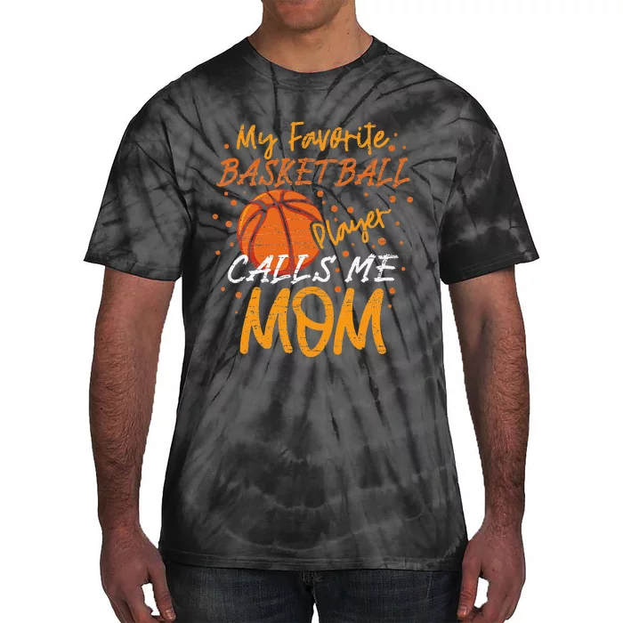 My Favorite Basketball Player Calls Me Mom Tie-Dye T-Shirt