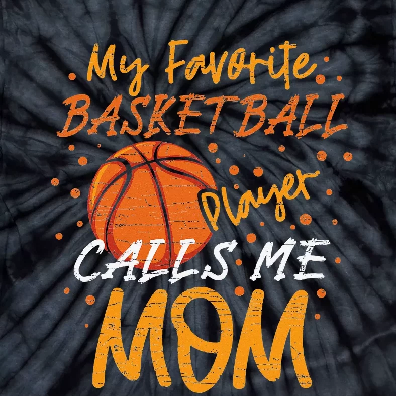 My Favorite Basketball Player Calls Me Mom Tie-Dye T-Shirt