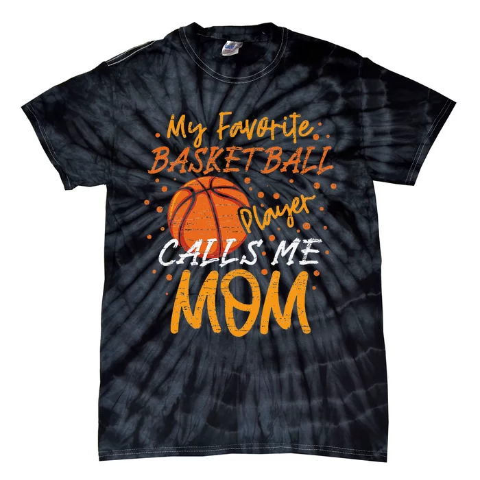 My Favorite Basketball Player Calls Me Mom Tie-Dye T-Shirt