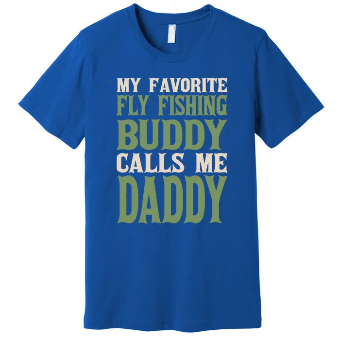 My Favorite Buddy Fly Fishing Daddy Angling Dad Hobby Family Cute Gift Premium T-Shirt