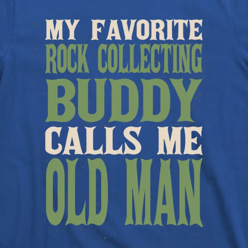 My Favorite Buddy Rock Collecting Old Rock Collector Dad Cute Gift T-Shirt