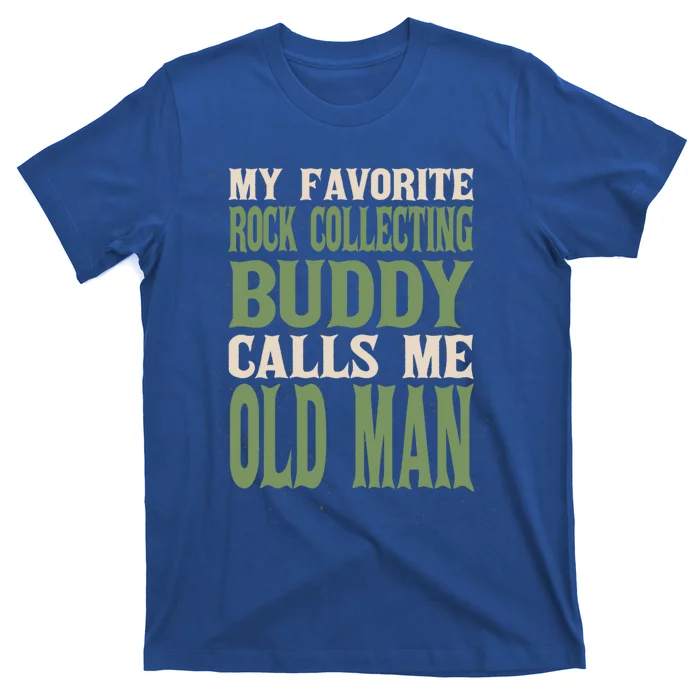 My Favorite Buddy Rock Collecting Old Rock Collector Dad Cute Gift T-Shirt