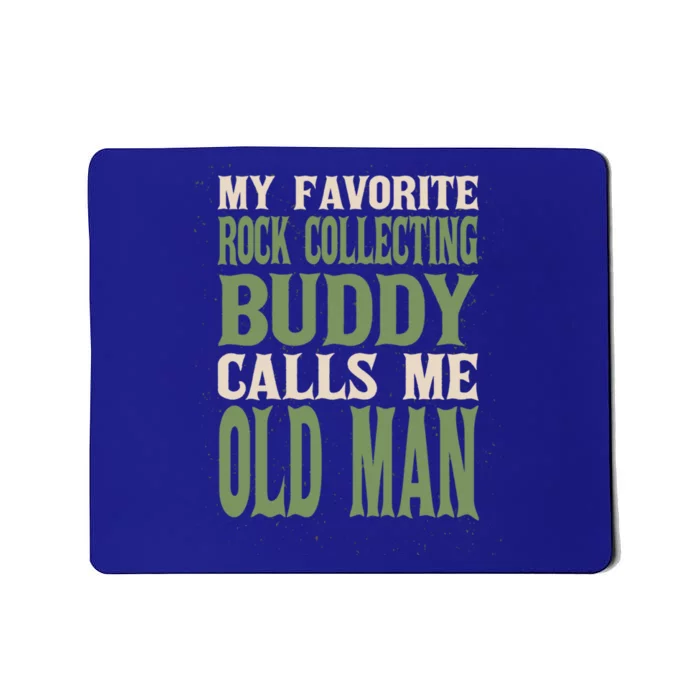 My Favorite Buddy Rock Collecting Old Rock Collector Dad Cute Gift Mousepad