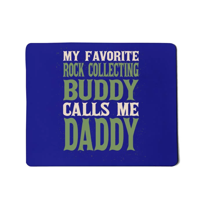 My Favorite Buddy Rock Collecting Daddy Rock Collector Dad Cool Gift Mousepad