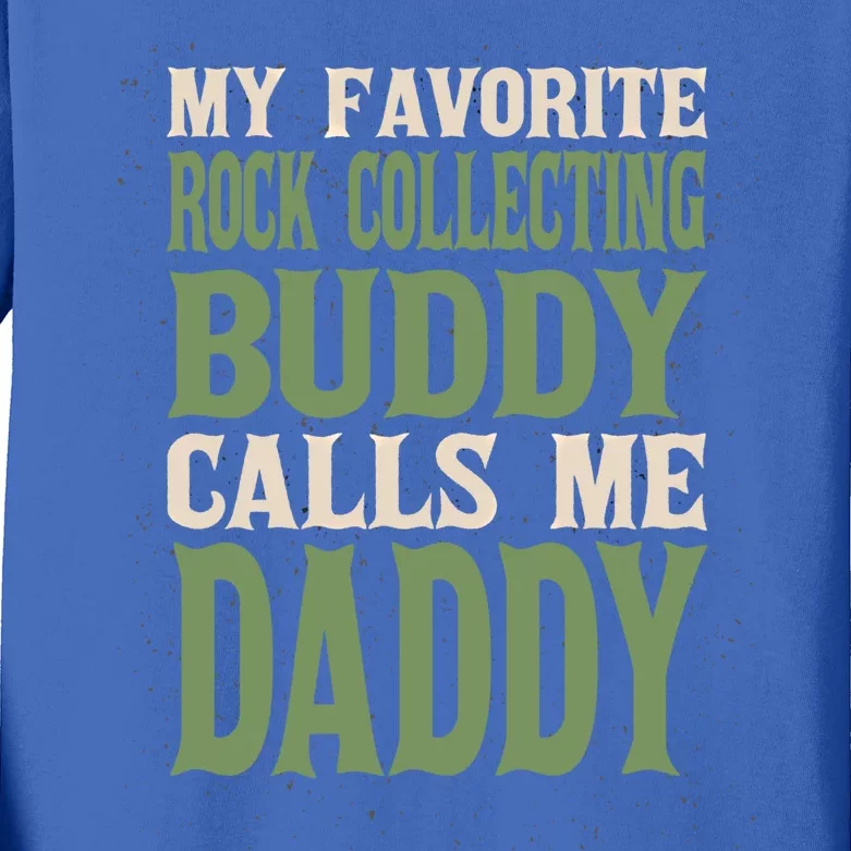 My Favorite Buddy Rock Collecting Daddy Rock Collector Dad Cool Gift Kids Long Sleeve Shirt