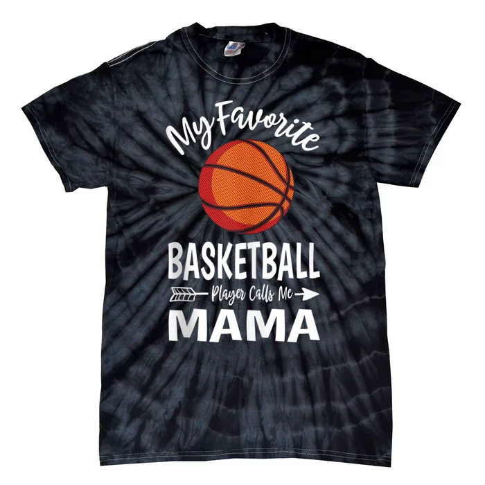 My Favorite Basketball Player Calls Me Mama Mothers Day Gift Tie-Dye T-Shirt