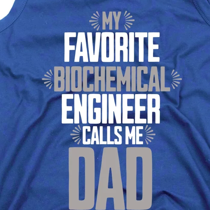 My Favorite Biochemical Engineer Calls Me Dad Gift Tank Top