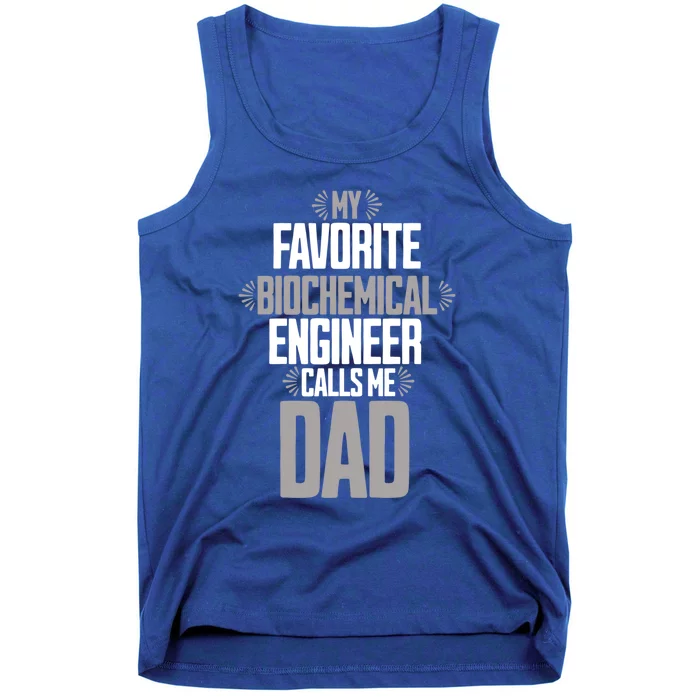 My Favorite Biochemical Engineer Calls Me Dad Gift Tank Top