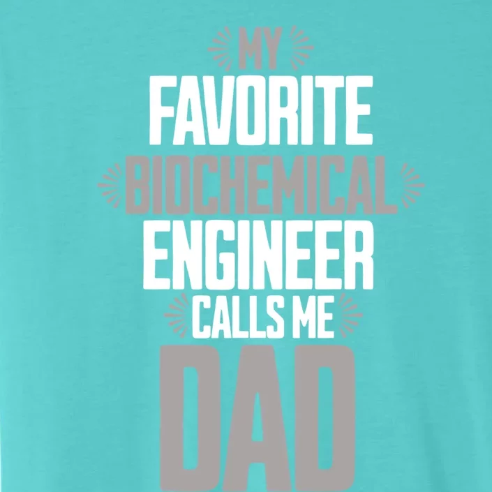 My Favorite Biochemical Engineer Calls Me Dad Gift ChromaSoft Performance T-Shirt