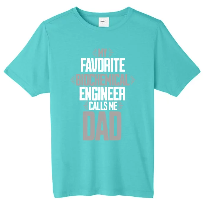 My Favorite Biochemical Engineer Calls Me Dad Gift ChromaSoft Performance T-Shirt