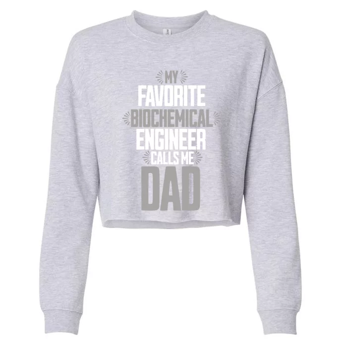 My Favorite Biochemical Engineer Calls Me Dad Gift Cropped Pullover Crew