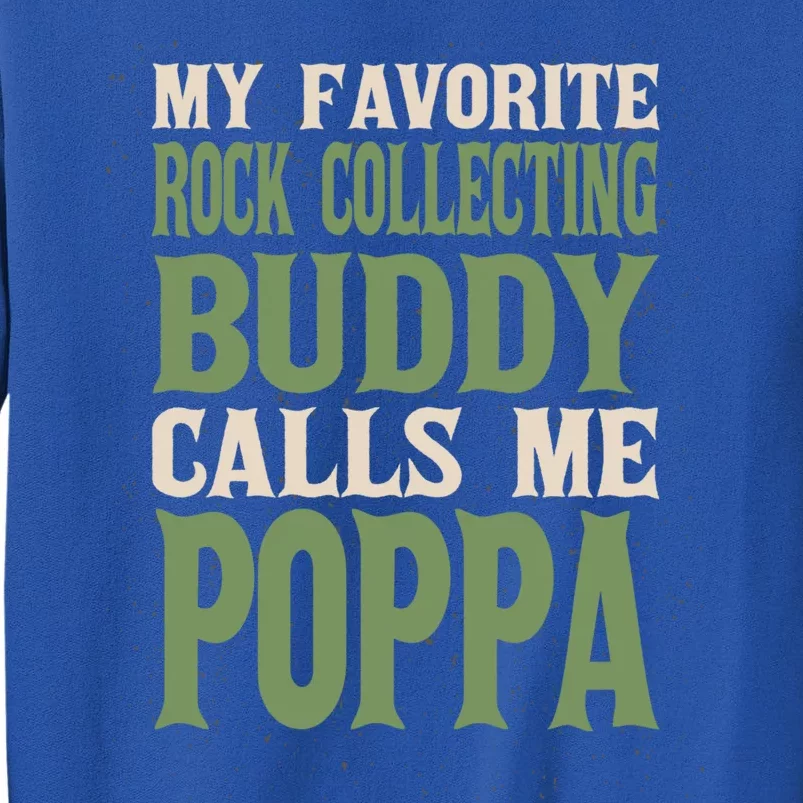 My Favorite Buddy Rock Collecting Poppa Rock Collector Dad Gift Tall Sweatshirt